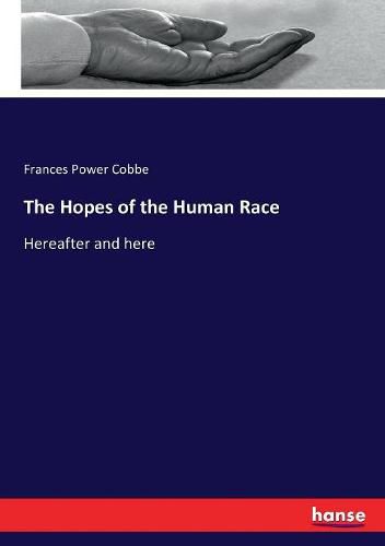 Cover image for The Hopes of the Human Race: Hereafter and here