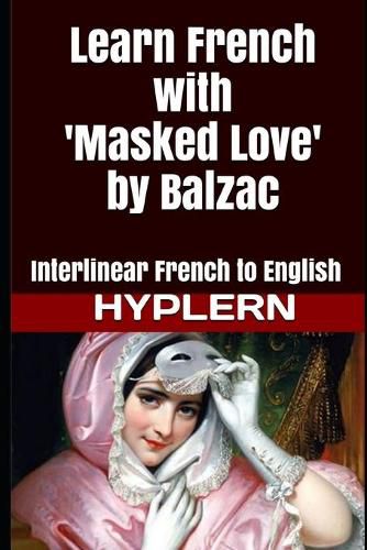 Learn French with Masked Love by Balzac: Interlinear French to English