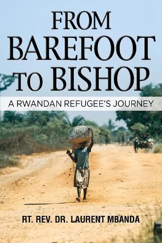 Cover image for From Barefoot to Bishop: A Rwandan Refugee's Journey
