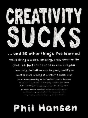 Cover image for Creativity Sucks: And 30 Other Things I'Ve Learned While Living a Weird, Amazing, Crazy, Creative Life