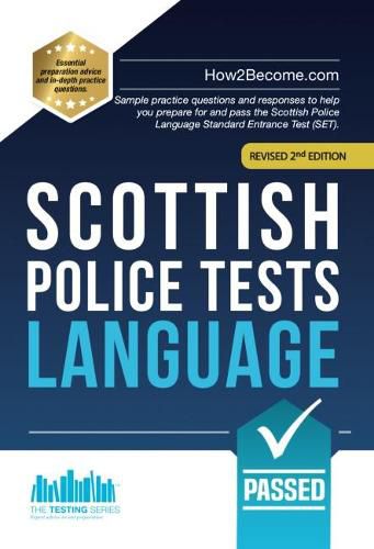 Cover image for Scottish Police Tests: LANGUAGE: Sample practice questions and responses to help you prepare for and pass the Scottish Police Language Standard Entrance Test (SET).