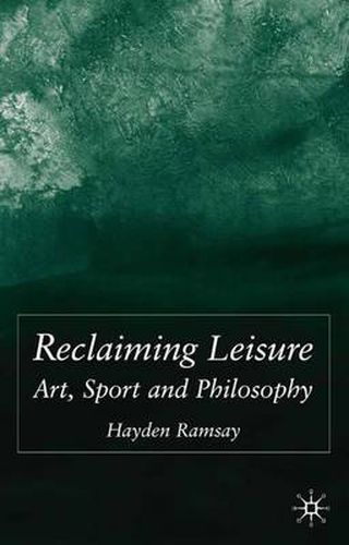 Cover image for Reclaiming Leisure: Art, Sport and Philosophy