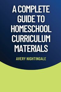 Cover image for A Complete Guide to Homeschool Curriculum Materials