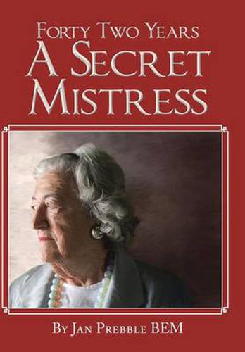Cover image for Forty Two Years a Secret Mistress