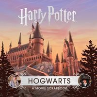 Cover image for Harry Potter: Hogwarts: A Movie Scrapbook