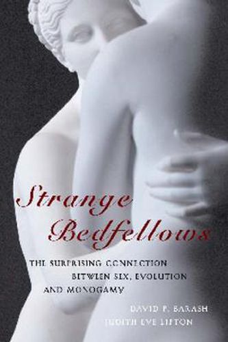 Cover image for Strange Bedfellows: The Surprising Connection Between Sex, Evolution and Monogamy