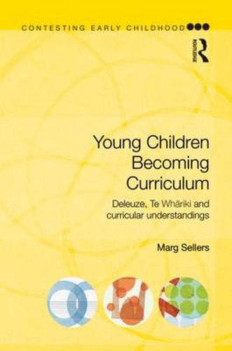 Cover image for Young Children Becoming Curriculum: Deleuze, Te Whariki and curricular understandings