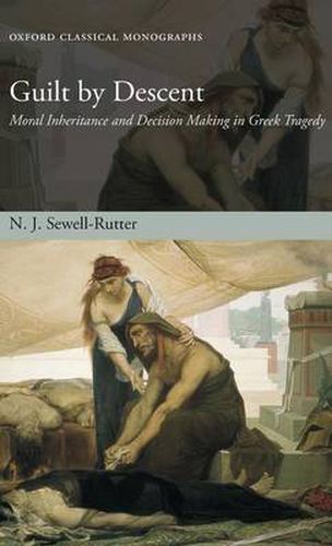 Cover image for Guilt by Descent: Moral Inheritance and Decision Making in Greek Tragedy