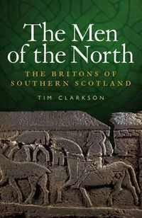 Cover image for The Men of the North: The Britons of Southern Scotland