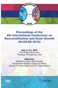 Cover image for Proceedings of the 6th International Conference on Recrystallization and Grain Growth (ReX&GG 2016)