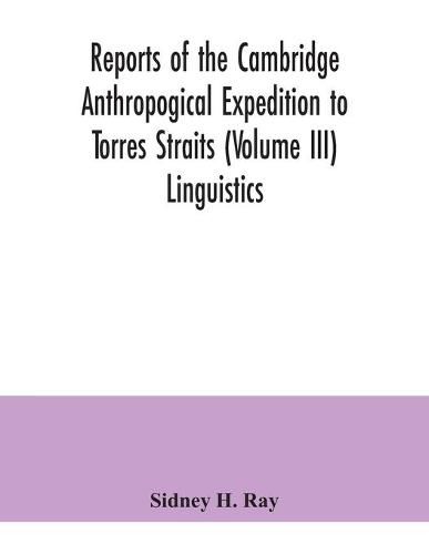 Cover image for Reports of the Cambridge Anthropogical Expedition to Torres Straits (Volume III) Linguistics