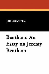 Cover image for Bentham: An Essay on Jeremy Bentham