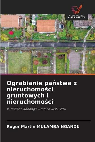 Cover image for Ograbianie państwa z nieruchomości gruntowych i nieruchomości