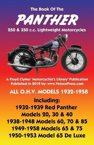 Cover image for BOOK OF THE PANTHER 250 & 350 c.c. LIGHTWEIGHT MOTORCYCLES ALL O.H.V. MODELS 1932-1958