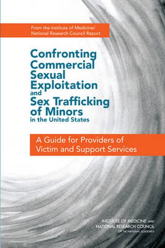 Confronting Commercial Sexual Exploitation and Sex Trafficking of Minors in the United States: A Guide for Providers of Victim and Support Services