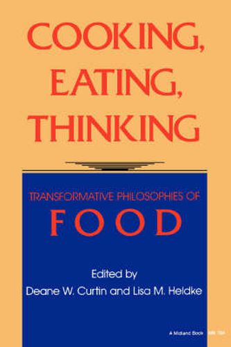 Cover image for Cooking, Eating, Thinking: Transformative Philosophies of Food