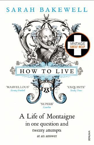 Cover image for How to Live: A Life of Montaigne in one question and twenty attempts at an answer