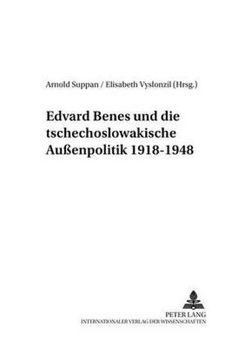 Edvard Benes Und Die Tschechoslowakische Aussenpolitik 1918-1948: 2., Durchgesehene Auflage