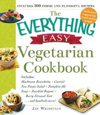 Cover image for The Everything Easy Vegetarian Cookbook: Includes Mushroom Bruschetta, Curried New Potato Salad, Pumpkin-Ale Soup, Zucchini Ragout, Berry-Streusel Tart...and Hundreds More!