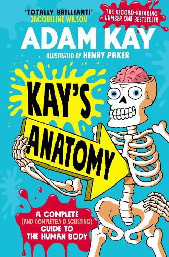 Cover image for Kay's Anatomy: A Complete (and Completely Disgusting) Guide to the Human Body