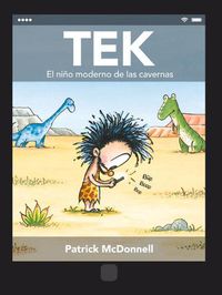 Cover image for Tek. El Nino Moderno de Las Cavernas
