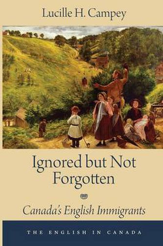 Cover image for Ignored but Not Forgotten: Canada's English Immigrants