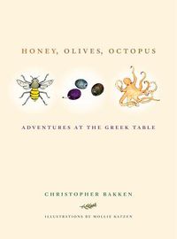 Cover image for Honey, Olives, Octopus: Adventures at the Greek Table