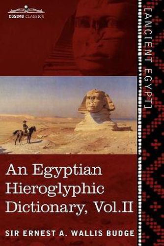 Cover image for An Egyptian Hieroglyphic Dictionary (in Two Volumes), Vol. II: With an Index of English Words, King List and Geographical List with Indexes, List of