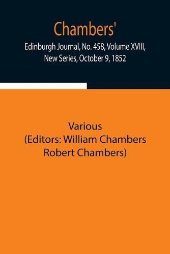 Cover image for Chambers' Edinburgh Journal, No. 458, Volume XVIII, New Series, October 9, 1852