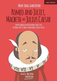 Cover image for Hour-Long Shakespeare Volume II (Romeo and Juliet, Macbeth and Julius Caesar): Abridged edition