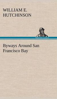 Cover image for Byways Around San Francisco Bay