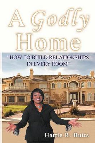 Cover image for A Godly Home: How to Build Relationships in Every Room