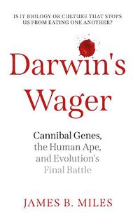 Cover image for Darwin's Wager: Cannibal Genes, the Human Ape, and Evolution's Final Battle