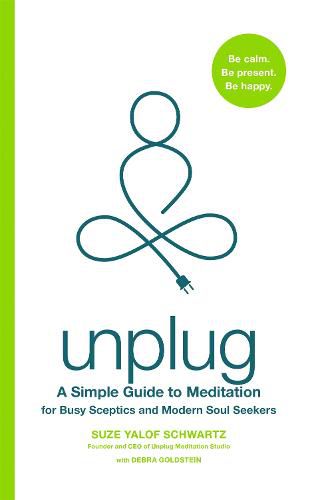 Cover image for Unplug: A Simple Guide to Meditation for Busy Sceptics and Modern Soul Seekers