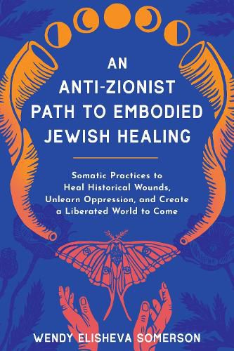 Anti-Zionist Path to Embodied Jewish Healing, An