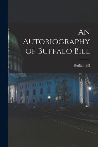 An Autobiography of Buffalo Bill