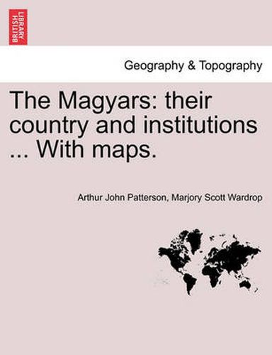 Cover image for The Magyars: Their Country and Institutions, Volume II