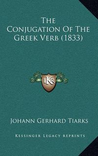 Cover image for The Conjugation of the Greek Verb (1833)