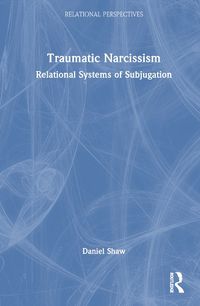 Cover image for Traumatic Narcissism