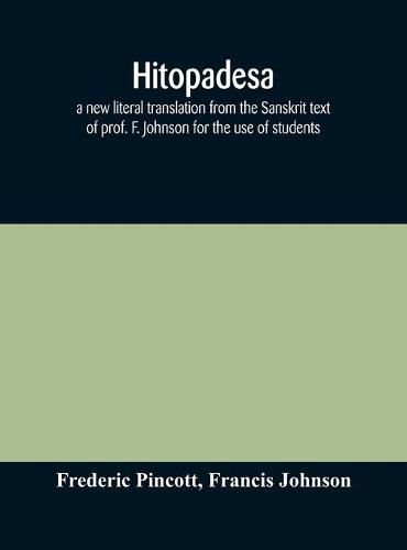 Cover image for Hitopadesa; a new literal translation from the Sanskrit text of prof. F. Johnson for the use of students