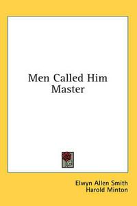 Cover image for Men Called Him Master