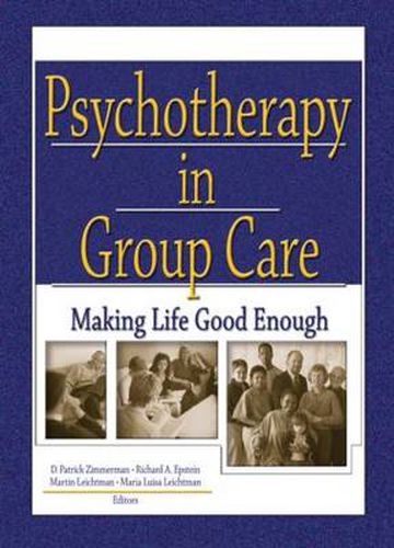 Cover image for Psychotherapy in Group Care: Making Life Good Enough