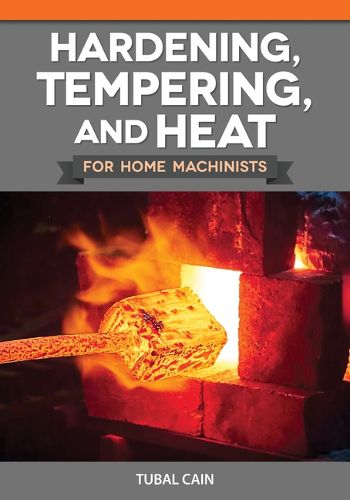 Cover image for Hardening, Tempering, and Heat for Home Machinists