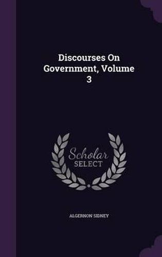 Discourses on Government, Volume 3