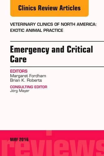 Cover image for Emergency and Critical Care, An Issue of Veterinary Clinics of North America: Exotic Animal Practice