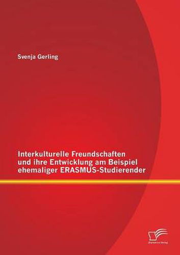 Cover image for Interkulturelle Freundschaften und ihre Entwicklung am Beispiel ehemaliger ERASMUS-Studierender