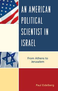 Cover image for An American Political Scientist in Israel: From Athens to Jerusalem