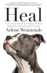 Cover image for Heal: The Vital Role of Dogs in the Search for Cancer Cures