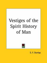 Cover image for Vestiges of the Spirit History of Man (1858)