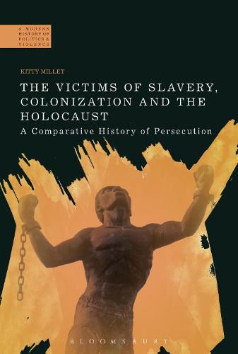 Cover image for The Victims of Slavery, Colonization and the Holocaust: A Comparative History of Persecution